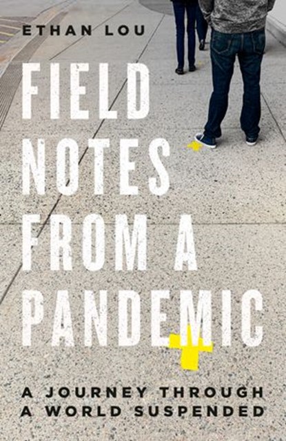 Field Notes from a Pandemic, Ethan Lou - Ebook - 9780771029981