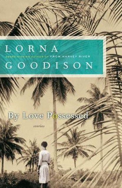 By Love Possessed, Lorna Goodison - Ebook - 9780771035722