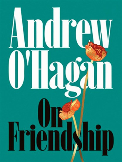 On Friendship, Andrew O'Hagan - Gebonden - 9780771037214