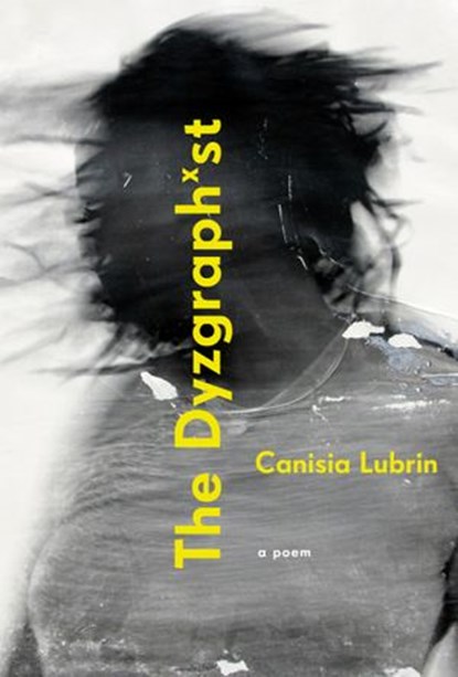 The Dyzgraphxst, Canisia Lubrin - Ebook - 9780771048616
