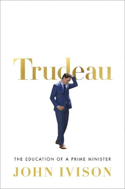 Trudeau, John Ivison - Gebonden - 9780771048951