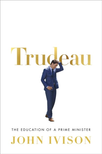 Trudeau, John Ivison - Gebonden - 9780771048951