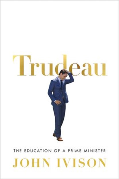 Trudeau, John Ivison - Ebook - 9780771048975