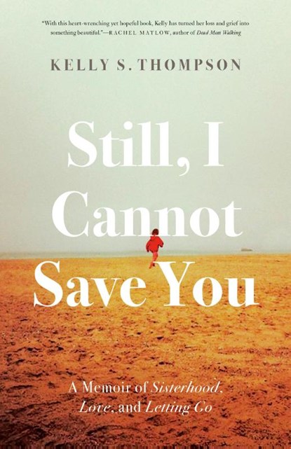 Still, I Cannot Save You, Kelly S. Thompson - Paperback - 9780771051845