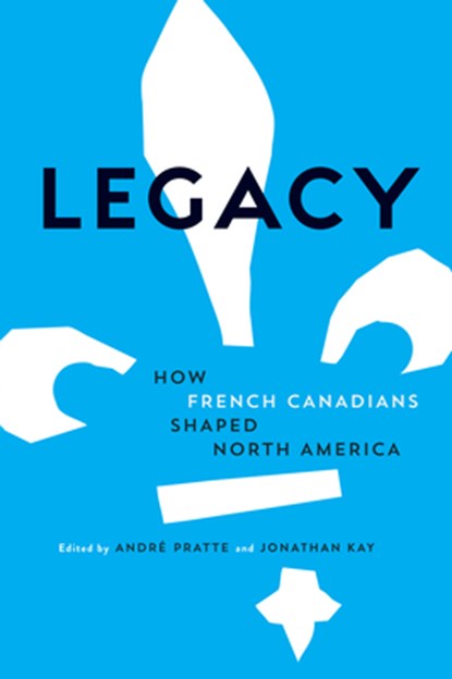 Legacy, Andre Pratte ; Jonathan Kay - Paperback - 9780771072406