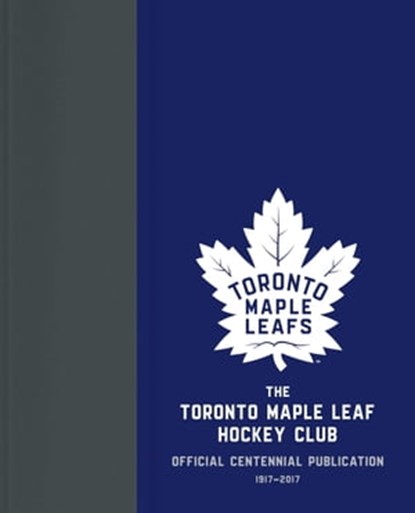The Toronto Maple Leaf Hockey Club, Kevin Shea ; Jason Wilson - Ebook - 9780771079313