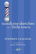 Sunshine Sketches of a Little Town | Stephen Leacock ; Jack Hodgins | 