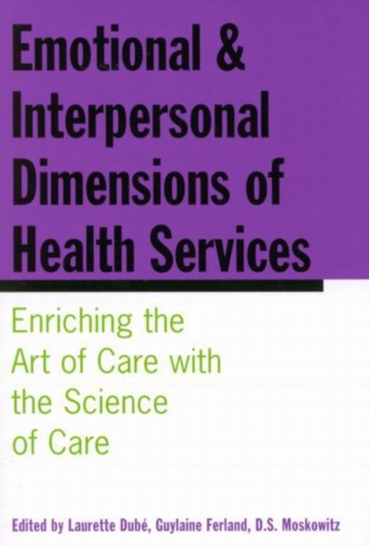 Emotional and Interpersonal Dimensions of Health Services, Laurette Dube ; Guylaine Ferland ; 0 Moskowitz - Paperback - 9780773525627