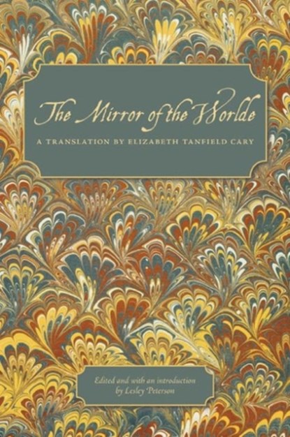 The Mirror of the Worlde, Elizabeth Tanfield Cary ; Lesley Peterson - Gebonden - 9780773540729