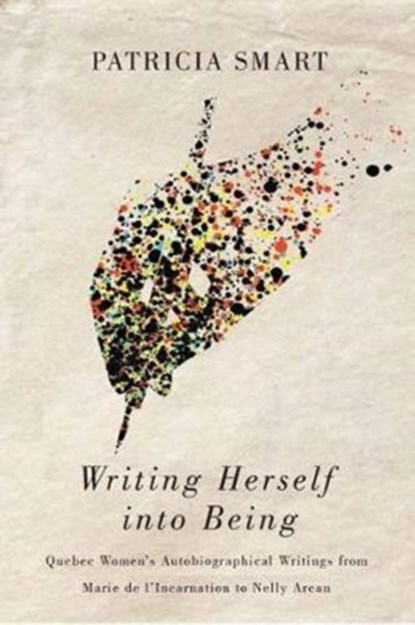 Writing Herself into Being, Patricia Smart - Gebonden - 9780773551183