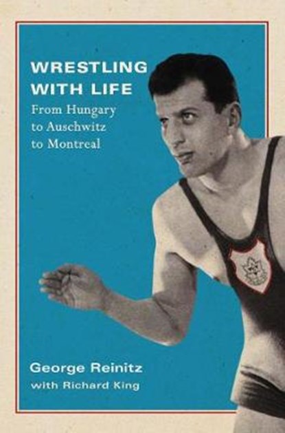 Wrestling with Life, George Reinitz ; Richard King - Gebonden - 9780773551374