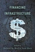 Financing Infrastructure | Bird, Richard M. ; Slack, Enid | 