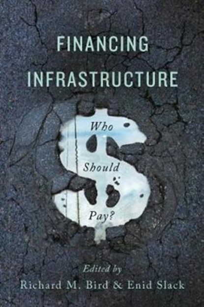 Financing Infrastructure, Richard M. Bird ; Enid Slack - Paperback - 9780773551473