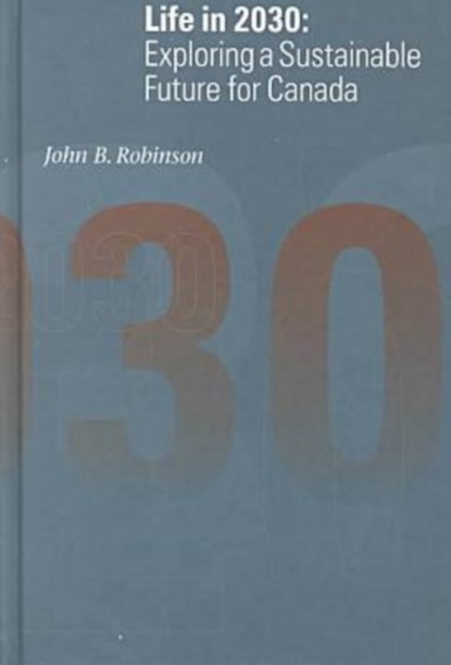 Life in 2030, John B. Robinson - Gebonden - 9780774805629