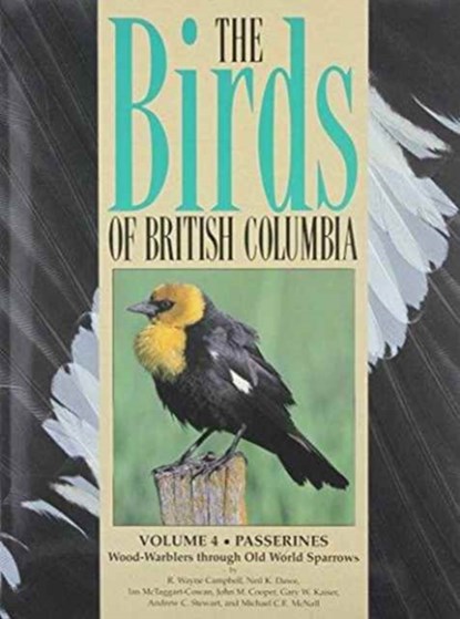 Birds of British Columbia, Volume 4, WAYNE,  PhD Campbell ; Neil K. Dawe ; Ian McTaggart-Cowan ; John M. Cooper ; Gary W. Kaiser ; Michael C.E. McNall - Gebonden - 9780774806213