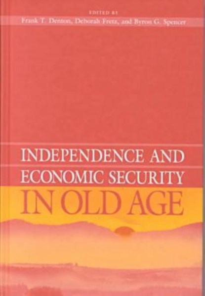 Independence and Economic Security in Old Age, Frank Denton - Gebonden - 9780774807883