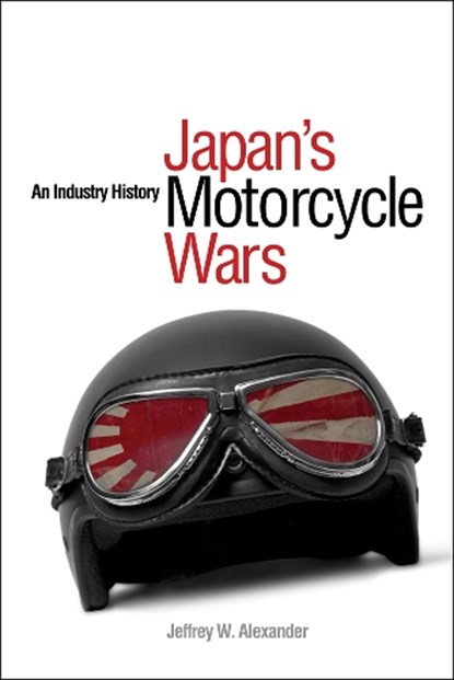 Japan's Motorcycle Wars, Jeffrey W. Alexander - Paperback - 9780774814546