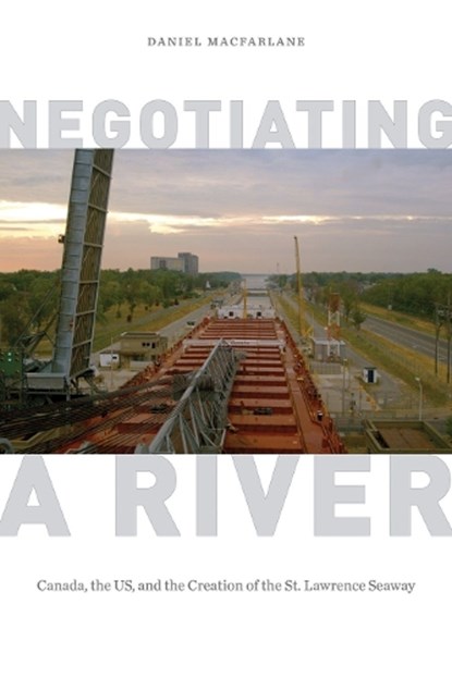 Negotiating a River, Daniel Macfarlane - Gebonden - 9780774826433