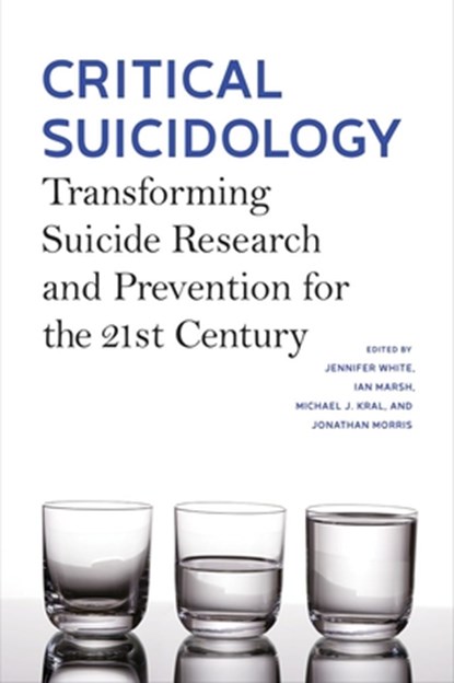 Critical Suicidology, Jennifer White ; Ian Marsh ; Michael J. Kral - Paperback - 9780774830300