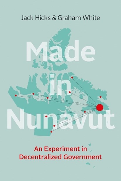 Made in Nunavut, Jack Hicks ; Graham White - Gebonden - 9780774831031