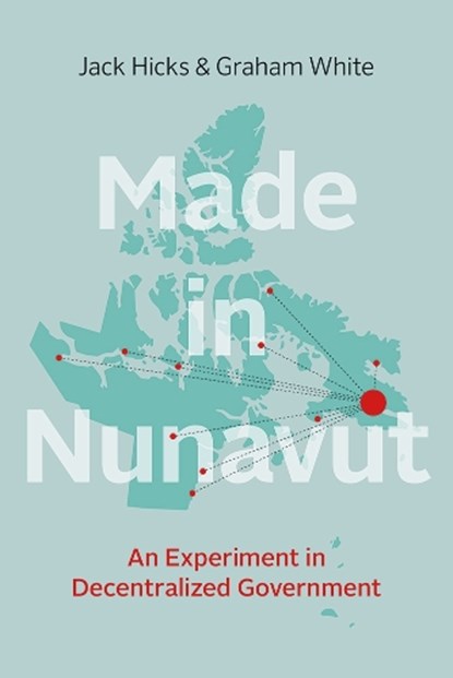 Made in Nunavut, Jack Hicks ; Graham White - Paperback - 9780774831048