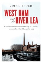 West Ham and the River Lea | Jim Clifford | 
