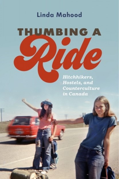 Thumbing a Ride, Linda Mahood - Gebonden - 9780774837330