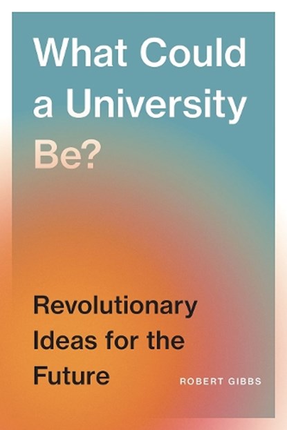 What Could a University Be?, Robert B. Gibbs - Paperback - 9780774839174