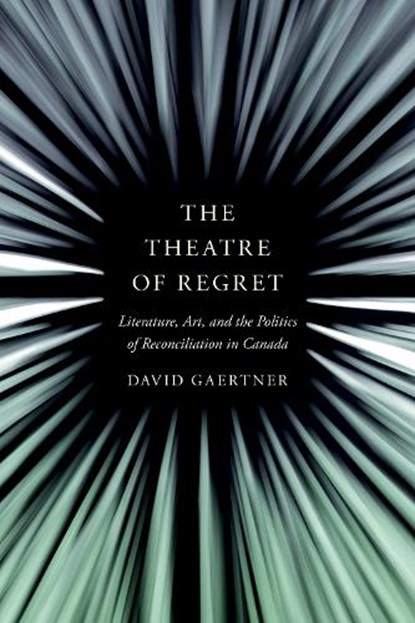 The Theatre of Regret, David Gaertner - Gebonden - 9780774865357