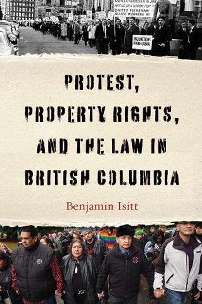 Protest, Property Rights, and the Law in British Columbia, Benjamin Isitt - Gebonden - 9780774868754