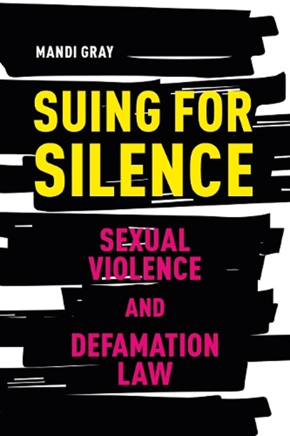 Suing for Silence: Sexual Violence and Defamation Law, Mandi Gray - Paperback - 9780774869171