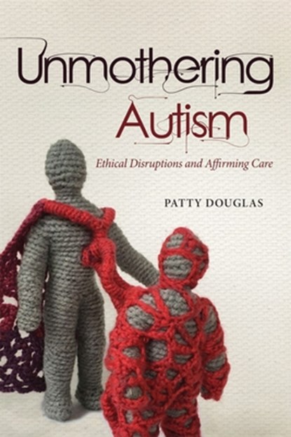 Unmothering Autism, Patty Douglas - Paperback - 9780774869737