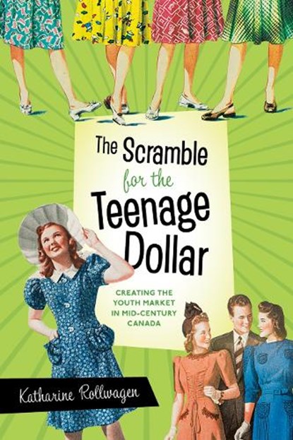 The Scramble for the Teenage Dollar, Katharine Rollwagen - Gebonden - 9780774869881