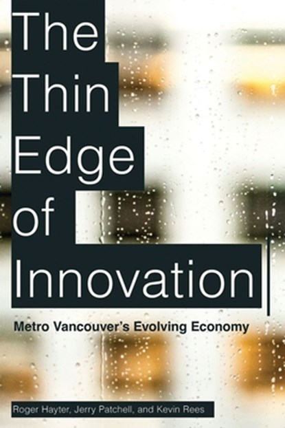 The Thin Edge of Innovation, Roger Hayter ; Jerry Patchell ; Kevin Rees - Paperback - 9780774869935