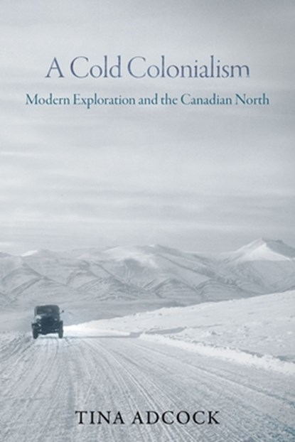 A Cold Colonialism, Tina Adcock - Gebonden - 9780774870122