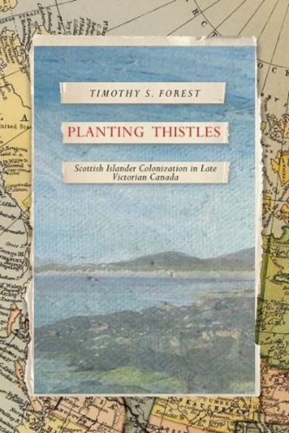 Planting Thistles, Timothy S. Forest - Gebonden - 9780774870979