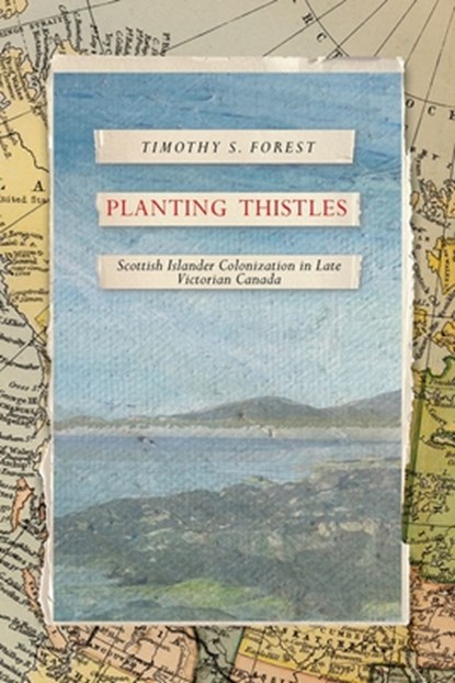 Planting Thistles, Timothy S. Forest - Paperback - 9780774870986