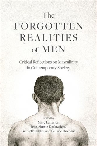 The Forgotten Realities of Men, Marc Lafrance ; Jean-Martin Deslauriers ; Gilles Tremblay - Paperback - 9780774871631