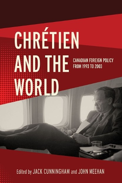 Chretien and the World, Jack Cunningham ; John Meehan - Gebonden - 9780774872072