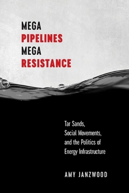 Mega Pipelines, Mega Resistance, Amy Janzwood - Paperback - 9780774872355