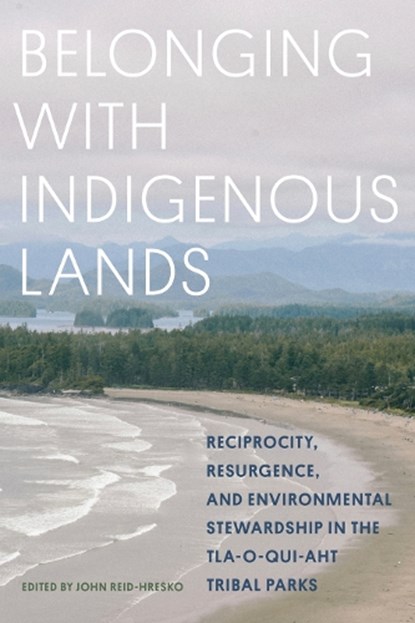 Belonging with Indigenous Lands, John Reid-Hresko - Paperback - 9780774872393