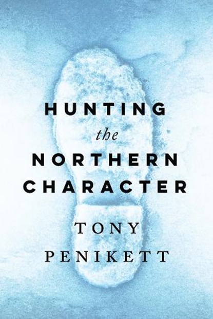 Hunting the Northern Character, Tony Penikett - Paperback - 9780774880015