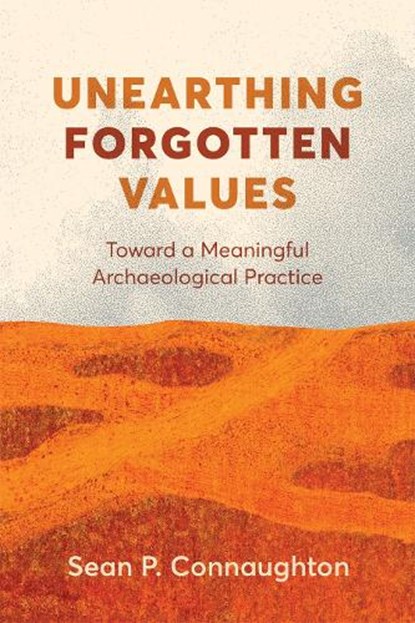 Unearthing Forgotten Values, Sean P. Connaughton - Gebonden - 9780774881043
