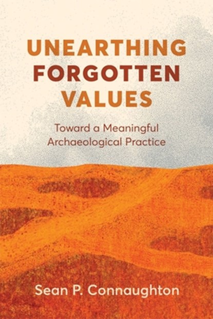 Unearthing Forgotten Values, Sean P. Connaughton - Paperback - 9780774881050