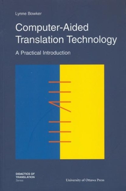 Computer-Aided Translation Technology, Lynne Bowker - Paperback - 9780776605388