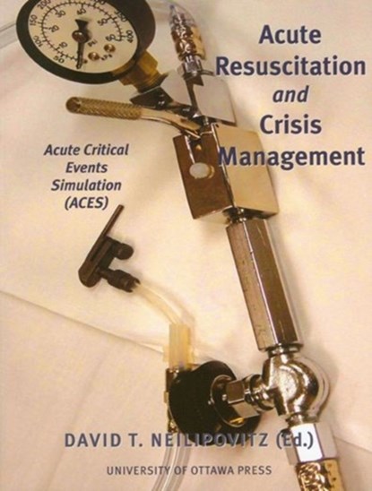Acute Resuscitation and Crisis Management, David Neilipovitz - Paperback - 9780776605975
