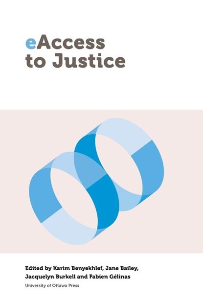 eAccess to Justice, Karim (Professor of Law Benyekhlef ; Jane (Full Professor Bailey ; Jacquelyn Burkell - Paperback - 9780776624297