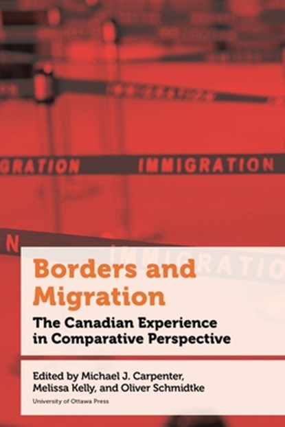 Borders and Migration, Michael J. Carpenter ; Melissa Kelly ; Oliver Schmidtke - Paperback - 9780776638058