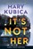 It's Not Her, Mary Kubica - Paperback - 9780778306191