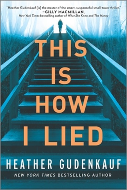 This Is How I Lied, Heather Gudenkauf - Paperback - 9780778309703